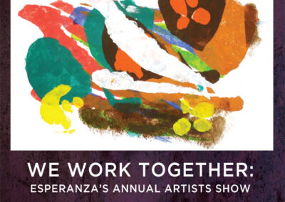 We Work Together: Esperanza’s Annual Artists Show