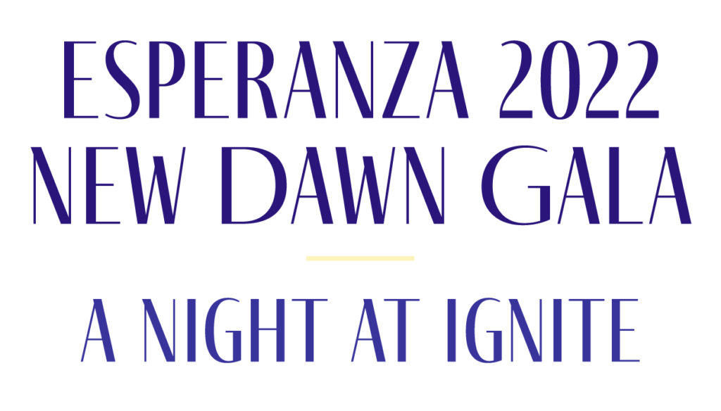 Esperanza 2022 New Dawn Gala • A Night at Ignite