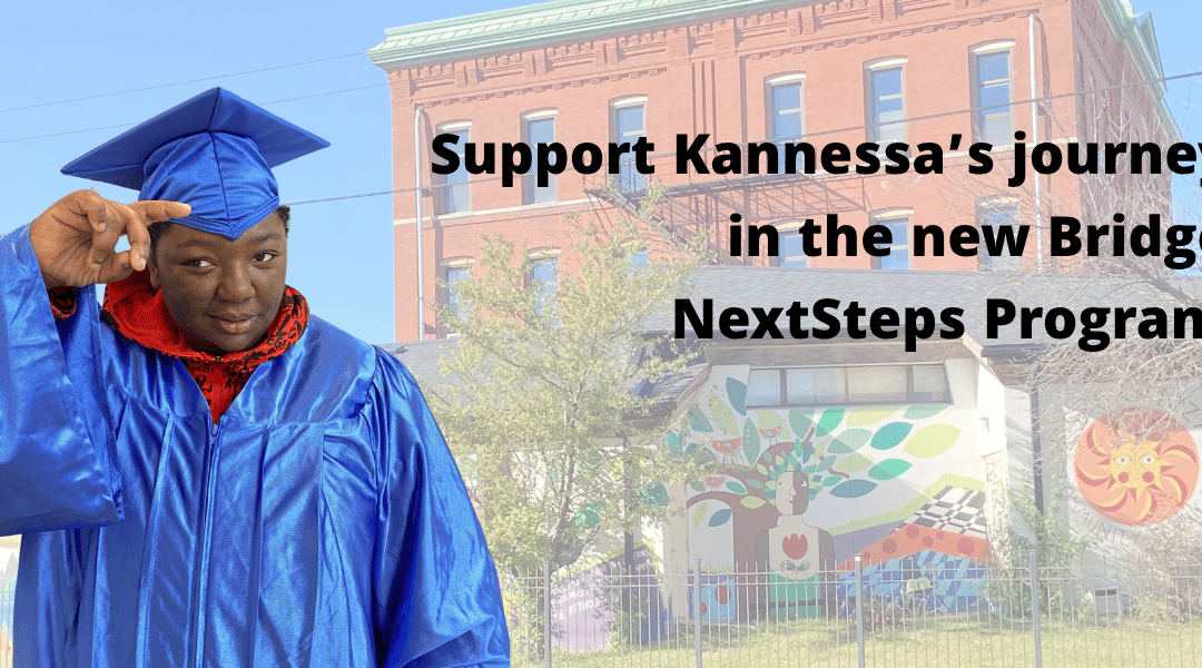 Support Kannessa’s Journey in the New Bridge NextSteps Program!